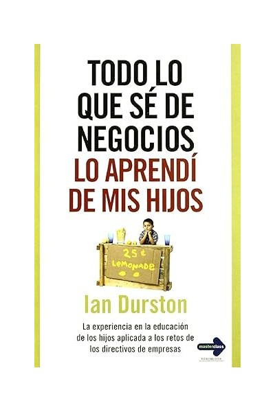 Todo lo que sé de los negocios lo aprendí de mis hijos